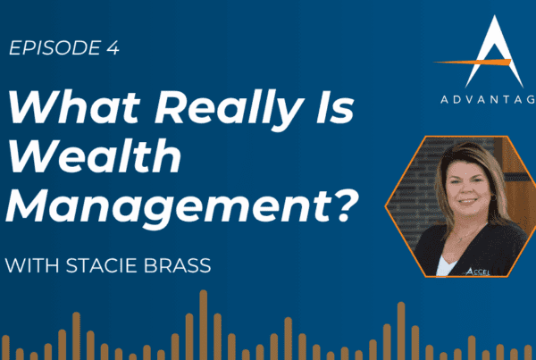 Episode 4: What Really Is Wealth Managemnet? title with text 'with Stacie Brass' and a photo of Stacie Brass. The Accel Advantage logo in the top right corner