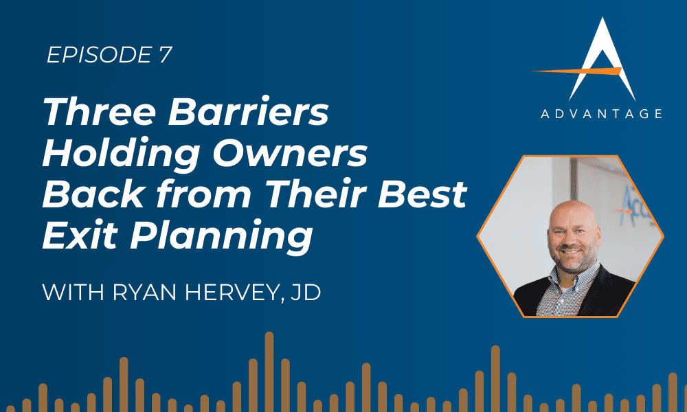 Text stating, 'Three Barriers Holding Owners Back from their Best Exit Planning' podcast with Ryan Hervey, JD
