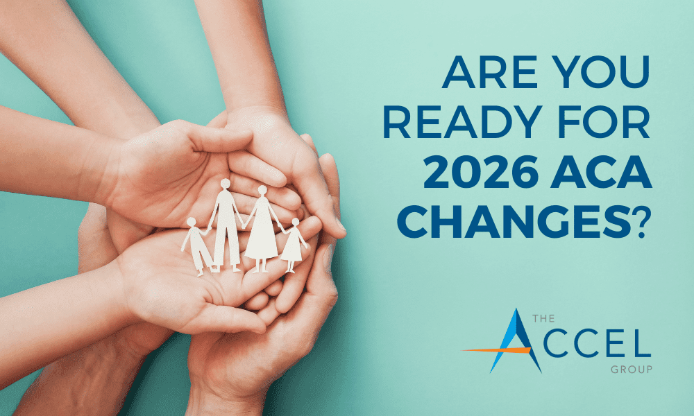An image of a cutout of a paper family in hands with the text 'Are You Ready for 2025 ACA Changes' and The Accel Group logo